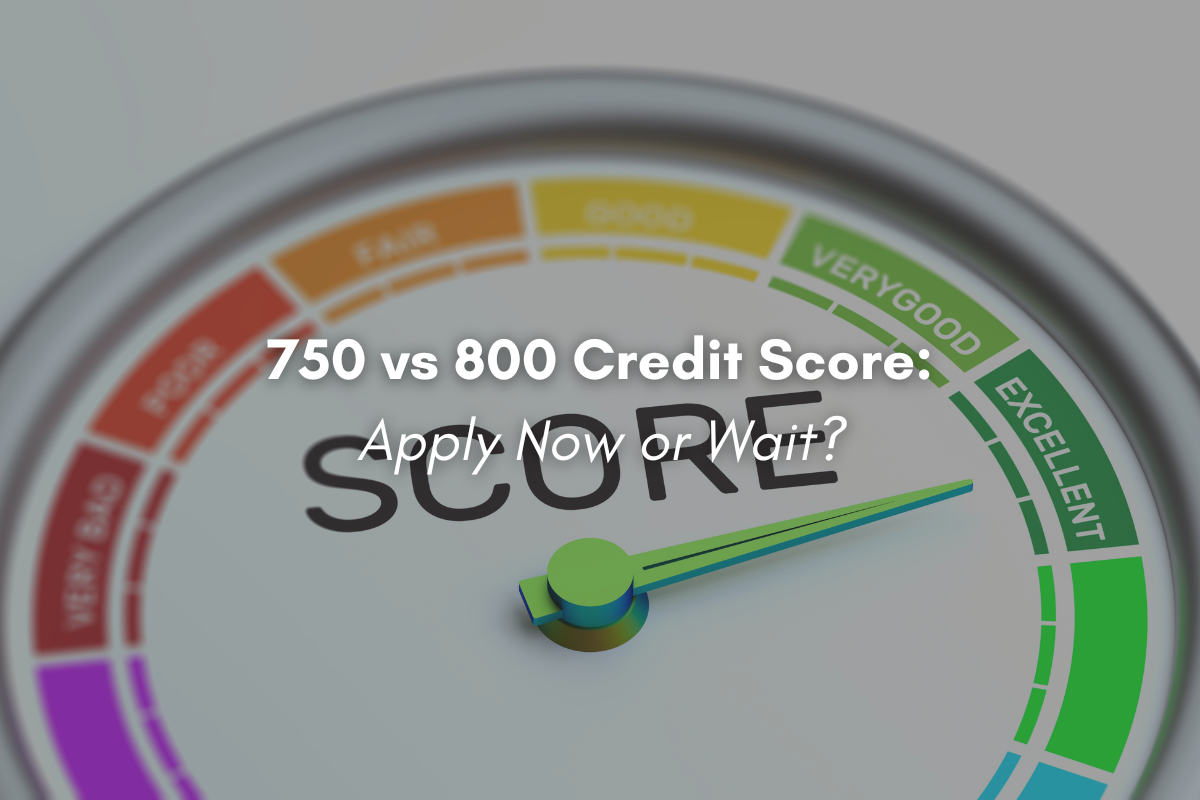 Comparison of a 750 vs 800 credit score and whether applying for a loan now or waiting makes sense